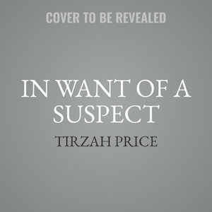 In Want of a Suspect - Tirzah Price