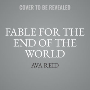 Fable for the End of the World - Ava Reid