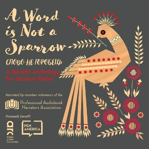 A Word Is Not a Sparrow : A Benefit Anthology for Ukraine Relief - Various Authors