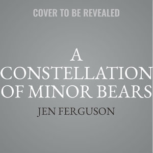 A Constellation of Minor Bears - Jen Ferguson