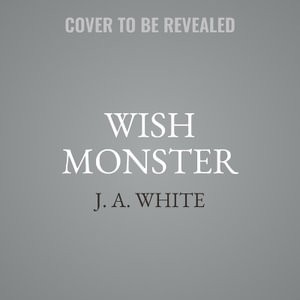 Wish Monster - J. a. White