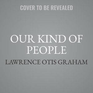 Our Kind of People : Inside America's Black Upper Class - Lawrence Otis Graham