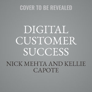 Digital Customer Success : Why the Next Frontier of CS Is Digital and How You Can Leverage It to Drive Durable Growth - Nick Mehta