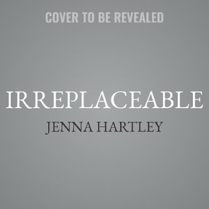 Irreplaceable : Love in La - Jenna Hartley