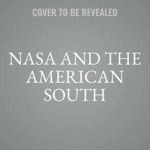 Nasa and the American South : Library Edition - Brian C. Odom