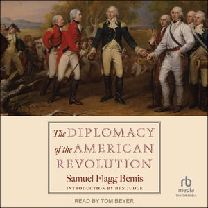 The Diplomacy of the American Revolution - Samuel Flagg Bemis