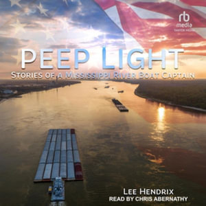 Peep Light : Stories of a Mississippi River Boat Captain, Library Edition - Lee Hendrix