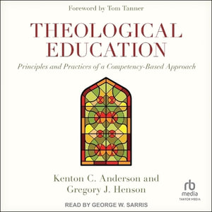 Theological Education : Principles and Practices of a Competency-Based Approach - Gregory Henson