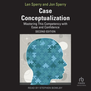 Case Conceptualization : Mastering This Competency With Ease and Confidence, Library Edition - Len Sperry