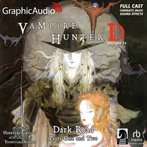 Dark Road Parts One and Two [Dramatized Adaptation] : Vampire Hunter D Volume 14 - Hideyuki Kikuchi