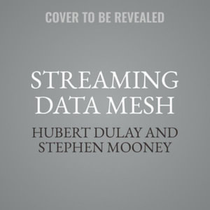 Streaming Data Mesh : A Model for Optimizing Real-time Data Services, Library Edition - Hubert Dulay