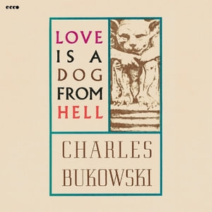 Love Is a Dog from Hell - Charles Bukowski