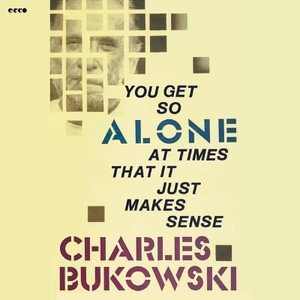 You Get So Alone at Times - Charles Bukowski