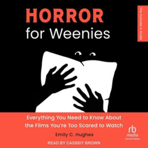 Horror for Weenies : Everything You Need to Know About the Films You're Too Scared to Watch, Library Edition - Emily C. Hughes