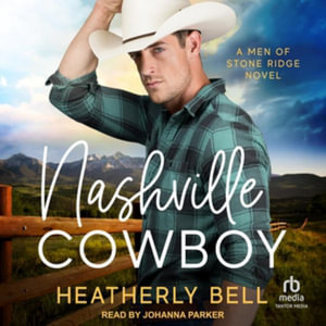 Nashville Cowboy : A Men of Stone Ridge Novel - Heatherly Bell