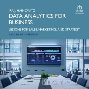 Data Analytics for Business : Lessons for Sales, Marketing and Strategy - Ira J. Haimowitz