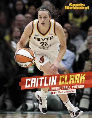 Caitlin Clark : Basketball Phenom - Matt Chandler