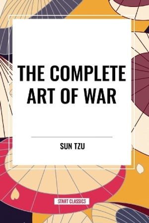 The Complete Art of War - Sun Tzu