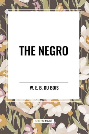 The Negro - W. E. B. Du Bois