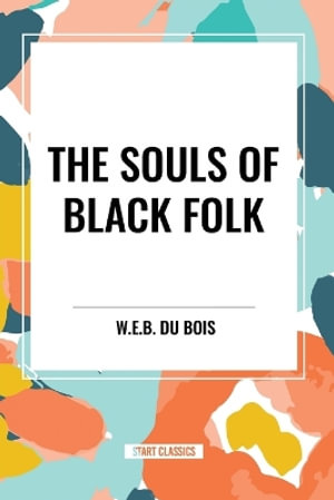 The Souls of Black Folk (an African American Heritage Book) - W. E. B. Du Bois