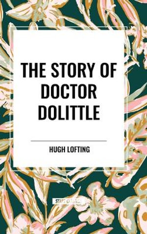 The Story of Doctor Dolittle - Hugh Lofting