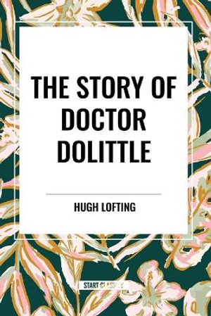 The Story of Doctor Dolittle - Hugh Lofting