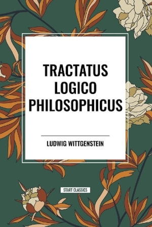 Tractatus Logico Philosophicus - Ludwig Wittgenstein