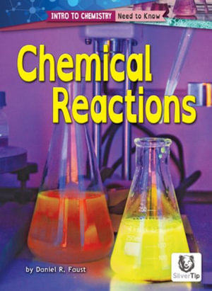 Chemical Reactions : Intro to Chemistry: Need to Know - Daniel R. Faust