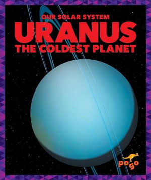 Uranus : The Coldest Planet - Mari C. Schuh