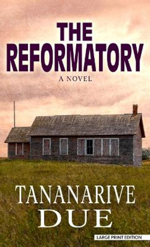 The Reformatory : High Octane: Thorndike Press; Large Print - Tananarive Due