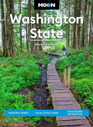 Moon Washington State : National Parks, Local Food & Wine, Year-Round Recreation - Marissa Pedersen