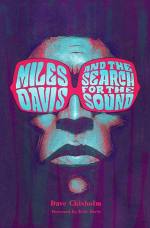 Miles Davis and the Search for the Sound : Miles Davis and the Search for the Sound - Dave Chisholm