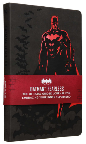 Batman : Fearless: The Official Guided Journal for Embracing Your Inner Superhero - Insight Editions