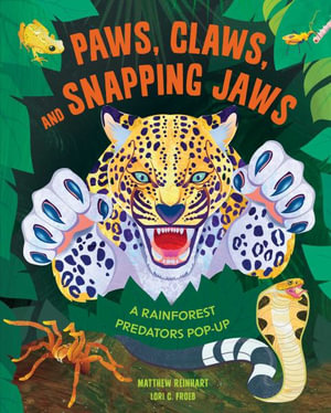 Paws, Claws, and Snapping Jaws Pop-Up Book (Reinhart Pop-Up Studio) : A Rainforest Predators Pop-Up - Matthew Reinhart