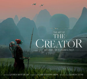 The Art of The Creator : Designs of Futures Past - James  Mottram