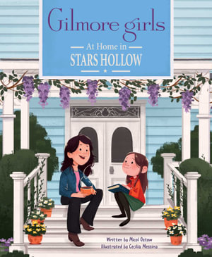 Gilmore Girls: At Home in Stars Hollow : (TV Book, Pop Culture Picture Book) - Micol  Ostow