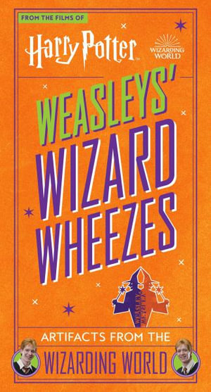 Harry Potter: Weasleys' Wizard Wheezes : Artifacts from the Wizarding World - Jody Revenson