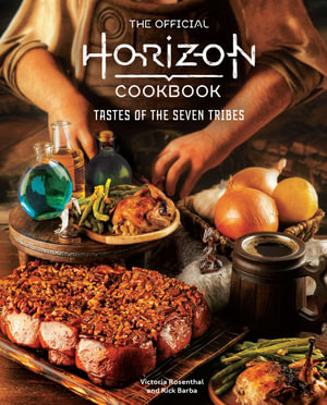 The Official Horizon Cookbook : Tastes of the Seven Tribes - Victoria Rosenthal