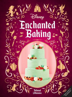 Disney Enchanted Baking - Thibauld Villanova