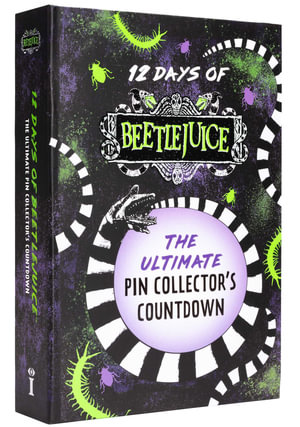 12 Days of Beetlejuice : The Ultimate Pin Collector's Countdown - Insight Editions