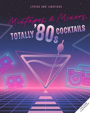 Totally '80s Cocktails : Lyrics and Libations - Henry  Barajas