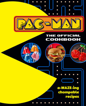 PAC-MAN : The Official Cookbook - Lisa Kingsley