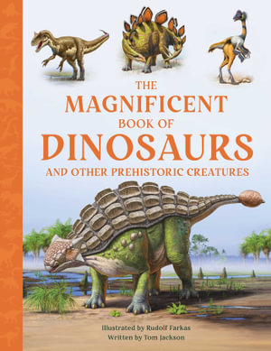 The Magnificent Book of Dinosaurs : The Magnificent Book of - Tom Jackson