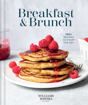 Williams Sonoma Breakfast & Brunch : 100+ Recipes to Start the Day - Williams Sonoma