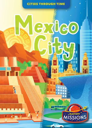 Mexico City : Cities Through Time - Christina Leaf