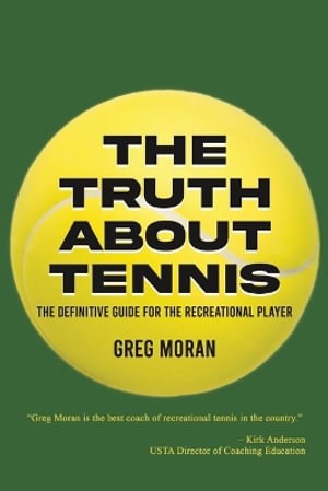 The Truth About Tennis - Greg Moran