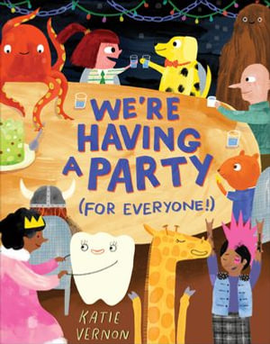 We're Having a Party (for Everyone!) : A Picture Book - Katie Vernon
