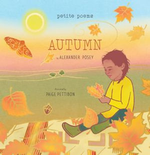 Autumn (Petite Poems) : A Picture Book - Alexander Posey