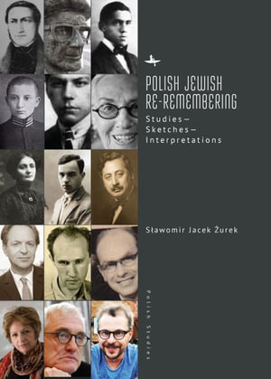 Polish Jewish Re-Remembering : Studies-Sketches-Interpretations - Sawomir Jacek urek