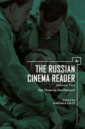 The Russian Cinema Reader (Volume II) : Volume II, The Thaw to the Present - Rimgaila Salys